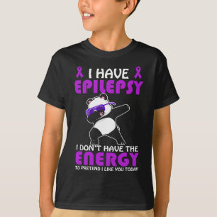 Ik heb epilepsie, doe niet alsof ik je graag epile t-shirt