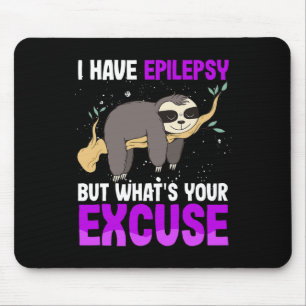 Ik heb epilepsie, maar uw excuus is dat Sloth zich Muismat