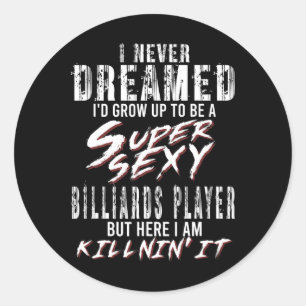 Ik heb er nooit van gedroomd om een super Y biljar Ronde Sticker