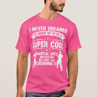 Ik heb er nooit van gedroomd om instructeur Martia T-shirt