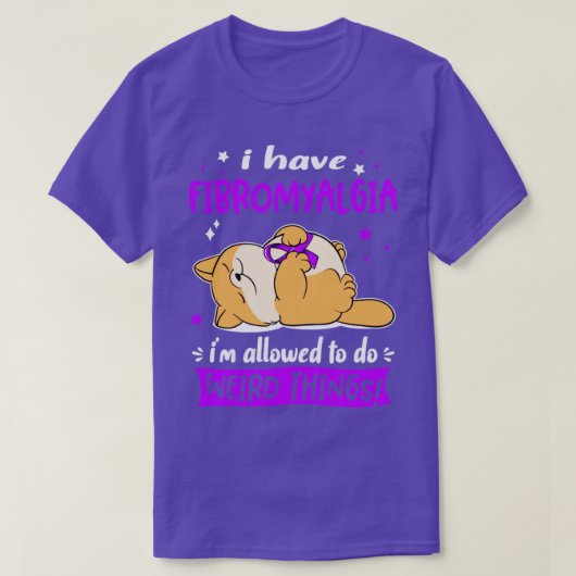 Ik heb fibromyalgie, ik mag iets vreemds doen t-shirt (Design voorkant)