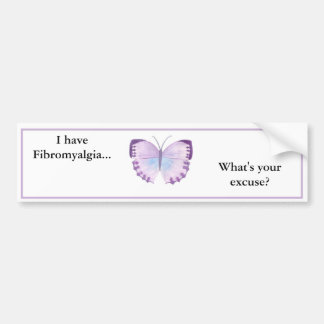 Ik heb fibromyalgie.. Wat is je excuus? Bumpersticker