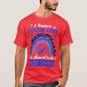 Ik heb Foster Care, ik mag vreemde dingen doen T-shirt