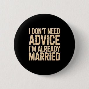 Ik heb geen advies nodig, ik ben al getrouwd Daily Ronde Button 5,7 Cm