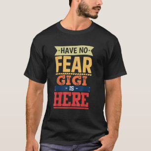 Ik heb geen angst Gigi is hier grappige moederdag T-shirt