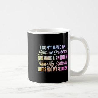 Ik heb geen attitudeprobleem funny sarcastisch cit koffiemok