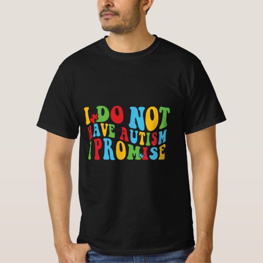 Ik heb geen autisme dat ik beloof, grappig citaat t-shirt (Voorkant)