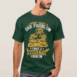 Ik Heb Geen Auto Probleem Ik Heb Een Opslag Proble T-shirt