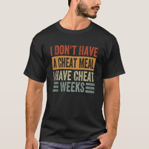 Ik heb geen bedrieger, ik heb bedriegweken t-shirt