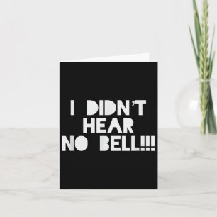 Ik heb geen Bell Motivatie T-Shirt gehoord Kaart