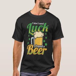 Ik heb geen bier nodig, grappige sint-Patric T-shirt
