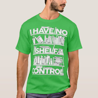 Ik heb geen boekjes voor de controle van het leven t-shirt