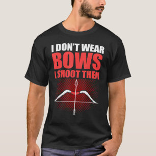 Ik heb geen bogen Draag die ik heb neergeschoten. T-shirt