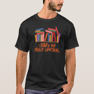 Ik heb geen Design van de Lezing van de Bibliothee T-shirt