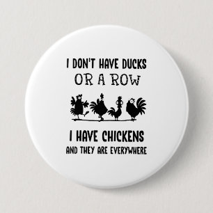 Ik heb geen eenden of een rij die ik heb kippen a ronde button 7,6 cm