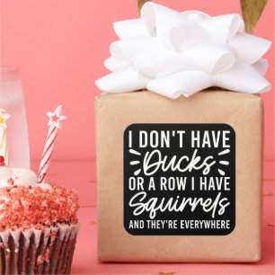 Ik heb geen eenden of een rij waar ik een eekhoorn vierkante sticker