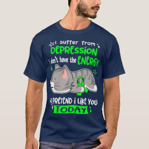 Ik heb geen energie om te lijden van depressie t-shirt