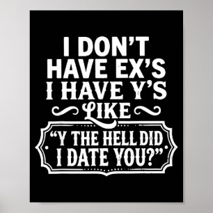 Ik Heb Geen Exen Ik Heb Ys Zoals Y Wat De Hel Heb  Poster