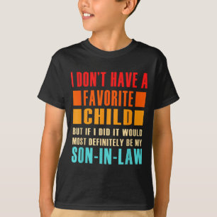 Ik Heb Geen Favoriete Kind, Maar Als Ik Er Een Had T-shirt