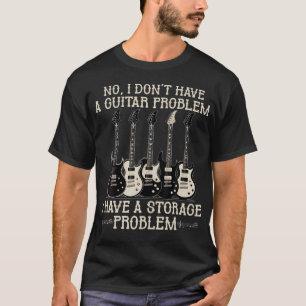 Ik Heb Geen Gitaar Probleem Ik Heb Een Opslagprobl T-shirt