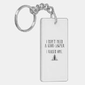 Ik heb geen goede advocaat nodig die ik heb opgevo sleutelhanger (Voorkant Links)
