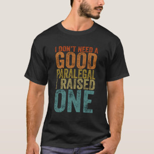 Ik heb geen goede paralegal nodig, ik heb één cade t-shirt
