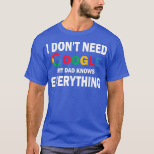 Ik heb geen Google nodig, mijn vader kent alles go T-shirt