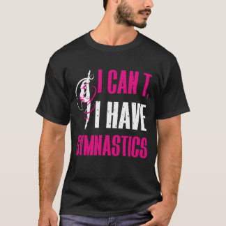 Ik heb geen Gymnastiek Funny Gymnast. T-shirt