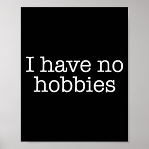 Ik Heb Geen Hobby's Interessante Saai Mensen Grapp Poster