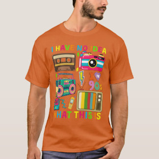 Ik heb geen idee wat dit is mannen vrouwen kind 80 t-shirt