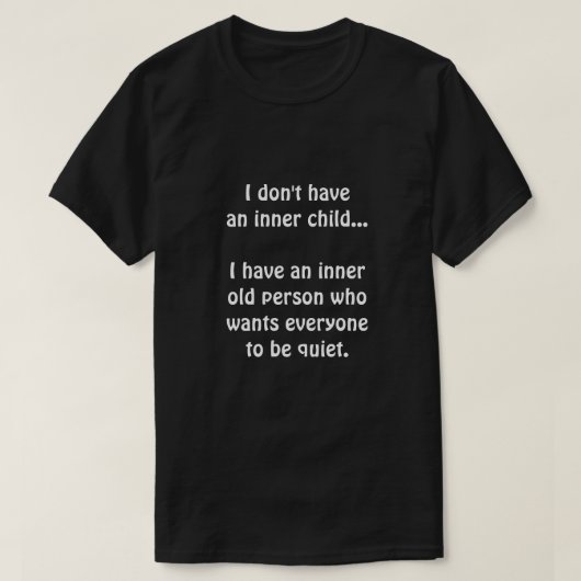 Ik heb geen innerlijk kind... t-shirt (Design voorkant)