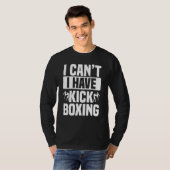 Ik heb geen Kickboxer Karate Boxing. T-shirt (Voorkant volledig)