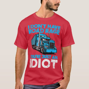 Ik heb geen kilo, je bent gewoon een idioot. t-shirt