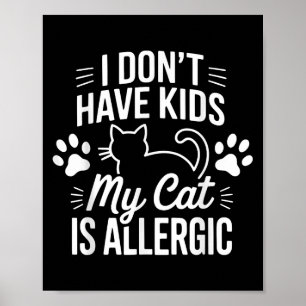 Ik heb geen Kinder kat Mijn kat is allergisch Grap Poster