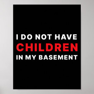 Ik Heb Geen Kinderen In Mijn Kelder Poster