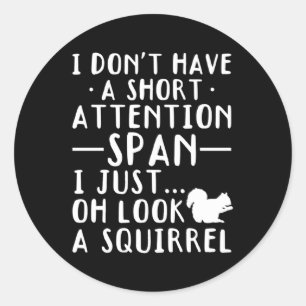 Ik heb geen korte aandachtsspanne, ik kijk gewoon  ronde sticker