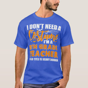 Ik heb geen kostuum nodig, ik ben een leraar-hal v t-shirt