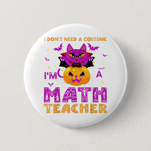 Ik heb geen kostuum nodig, ik ben leraar-Wiskunde- Ronde Button 5,7 Cm