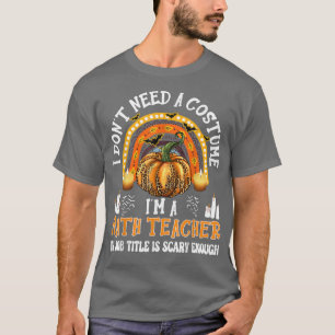 Ik heb geen kostuum nodig, ik ben leraar-Wiskunde- T-shirt