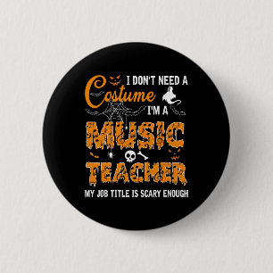 Ik heb geen kostuum nodig, ik ben muziekleraar-hal ronde button 5,7 cm