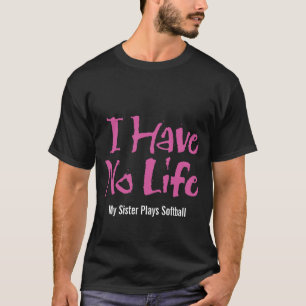 Ik heb geen leven (Softball) T-shirt
