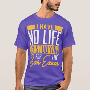 Ik heb geen levensonderzoek voor Bar Exam Bartende T-shirt