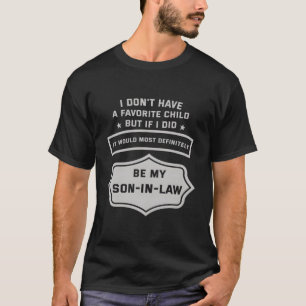 Ik Heb Geen Lievelingskind Schoonzoon T-shirt