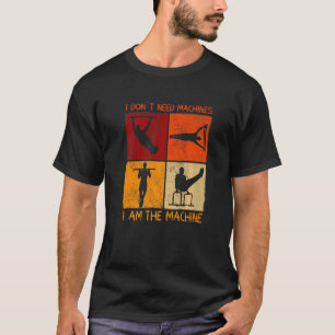 Ik heb geen machines nodig Calisthenics T-shirt