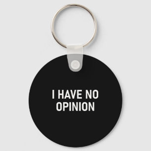 Ik heb geen mening, grappig, grap, sarcastisch, fa sleutelhanger