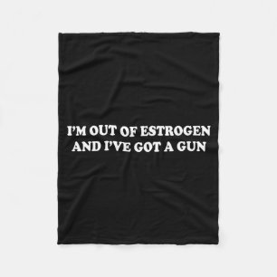 Ik heb geen oestrogeen meer en ik heb een pistool fleece deken