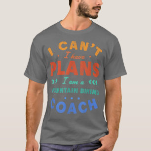 Ik heb geen plannen voor de bergbeklimmende coach t-shirt