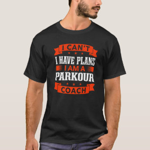 Ik heb geen plannen voor Parkour Coach Freerunning T-shirt