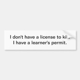 Ik heb geen rijbewijs om te doden - bumper sticker