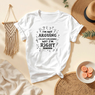 Ik heb geen ruzie, ik heb gelijk Grappige Moeder T-shirt
